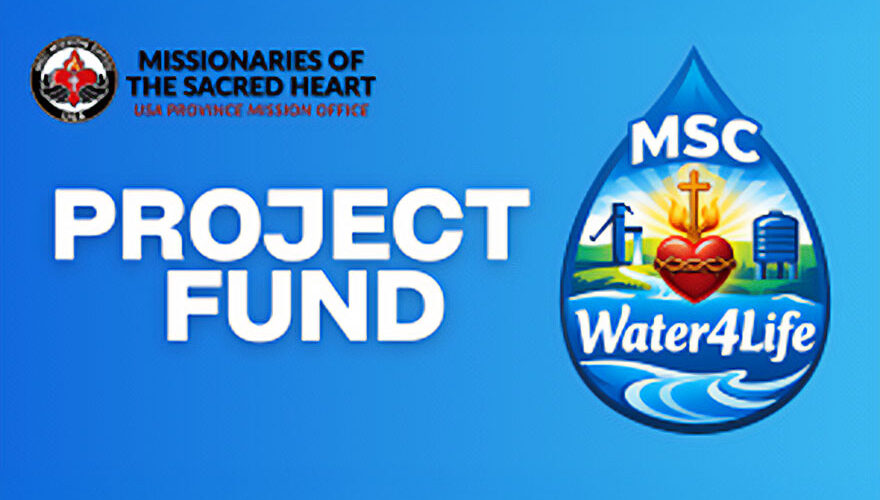 Mission Office USA Water4Life. Missionaries of the Sacred Heart. MSC